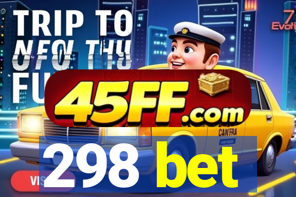 298 bet